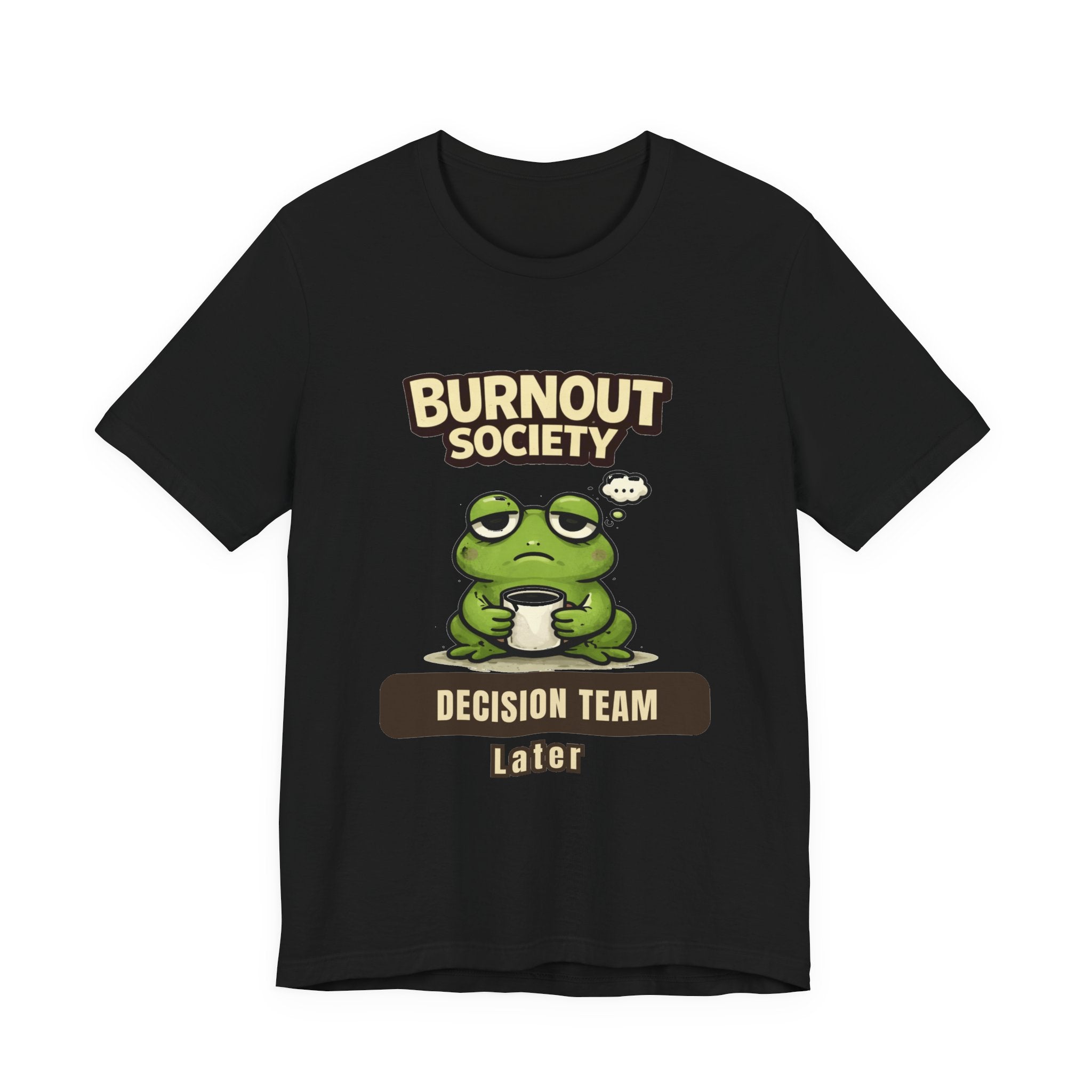 Frog Burnout Society T-Shirt — Decision Team Department : Later