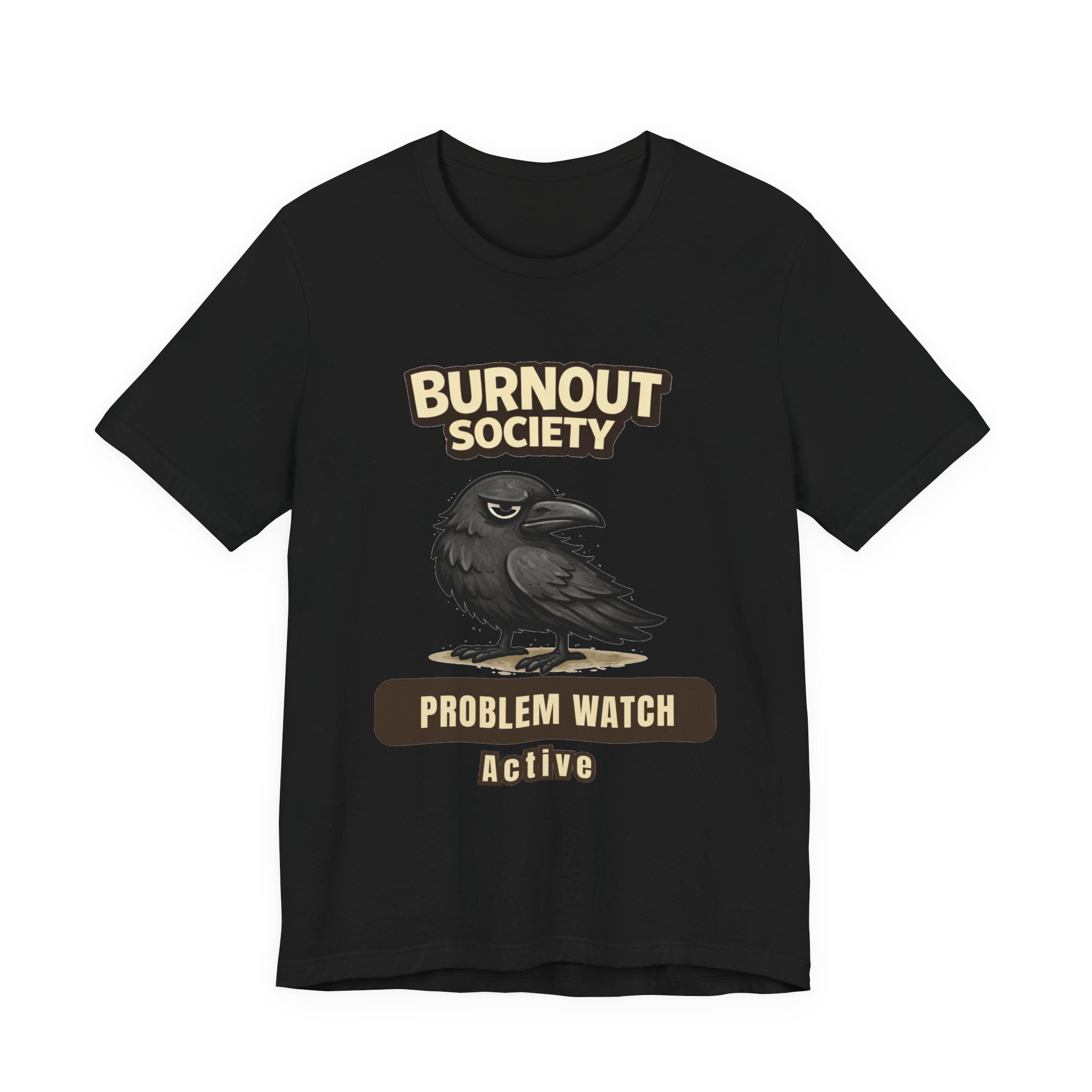 Crow Burnout Society T-Shirt — Problem Watch Department : Active
