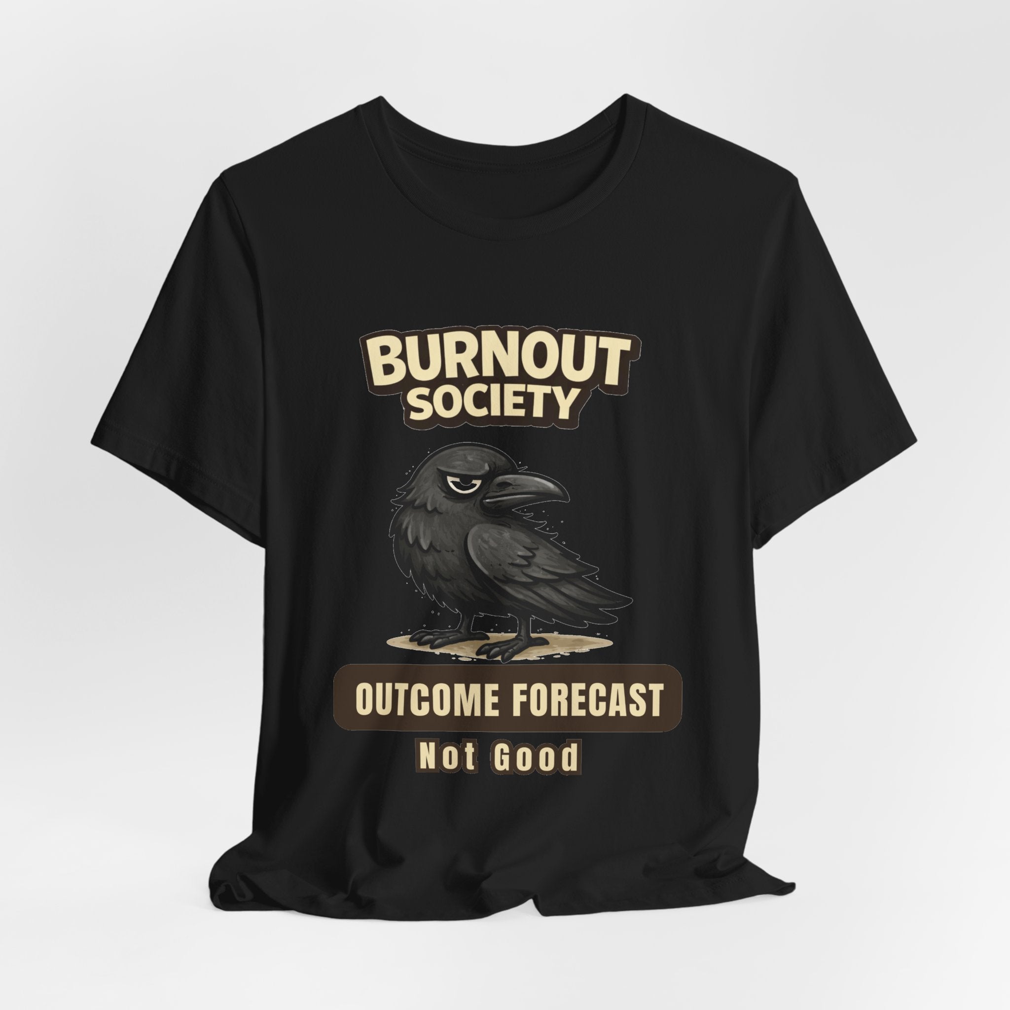 Crow Burnout Society T-Shirt — Outcome Forecast Department : Not Good