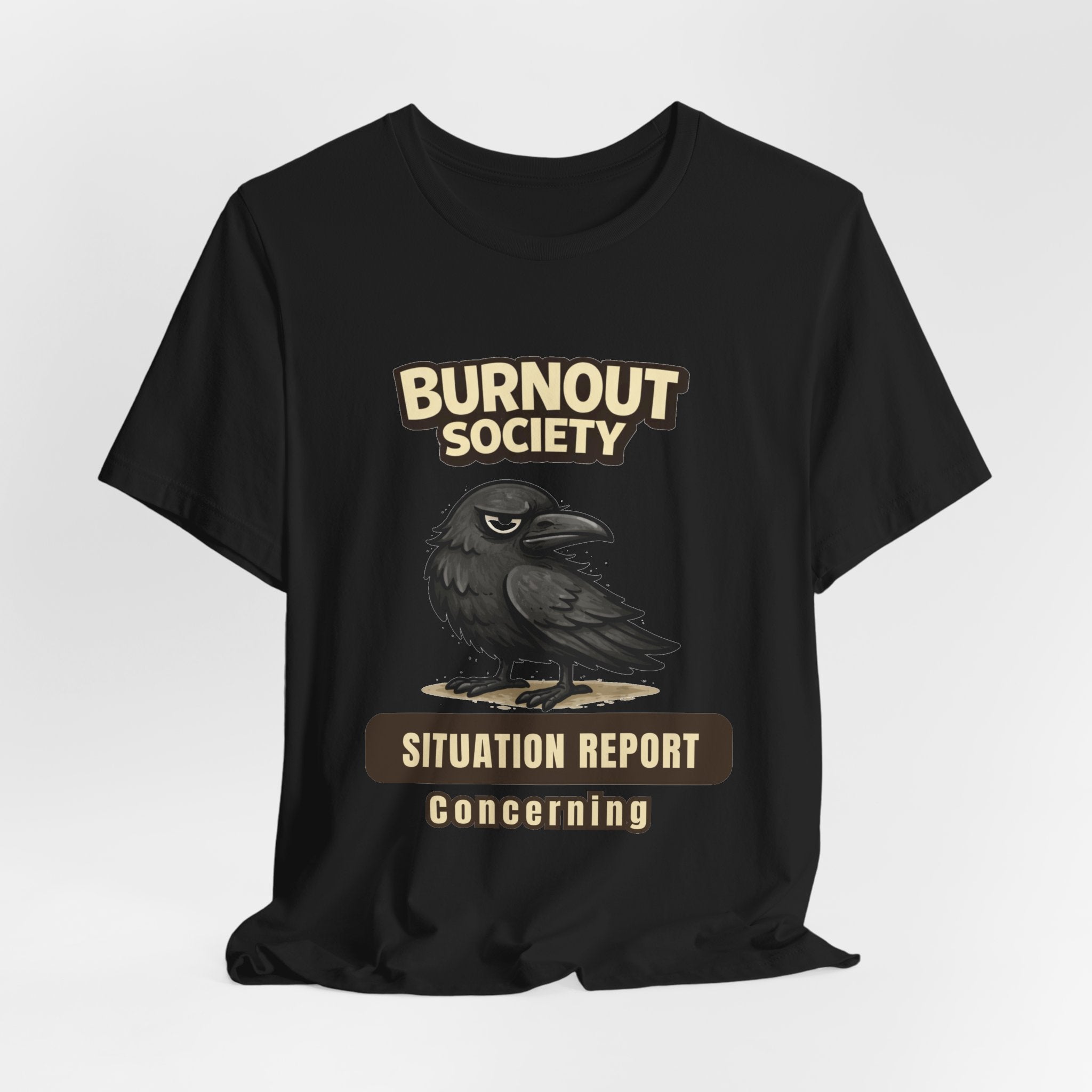 Crow Burnout Society T-Shirt — Situation Report Department : Concerning