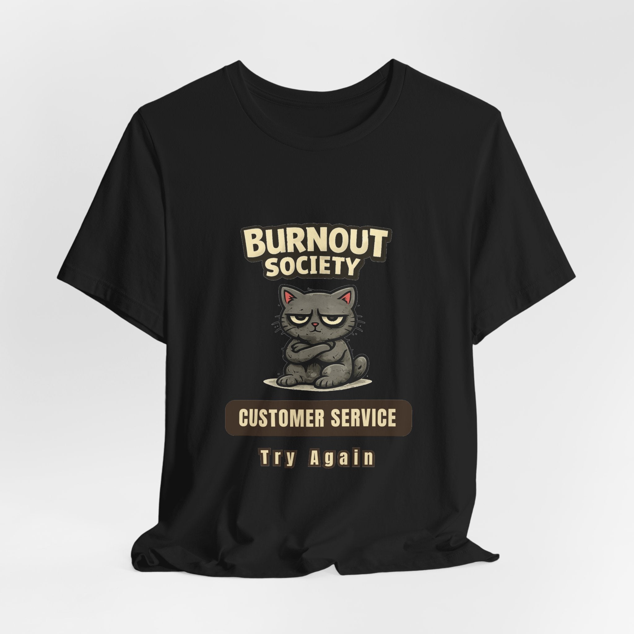 Cat Burnout Society T-Shirt — "Customer Service Department: Try Again