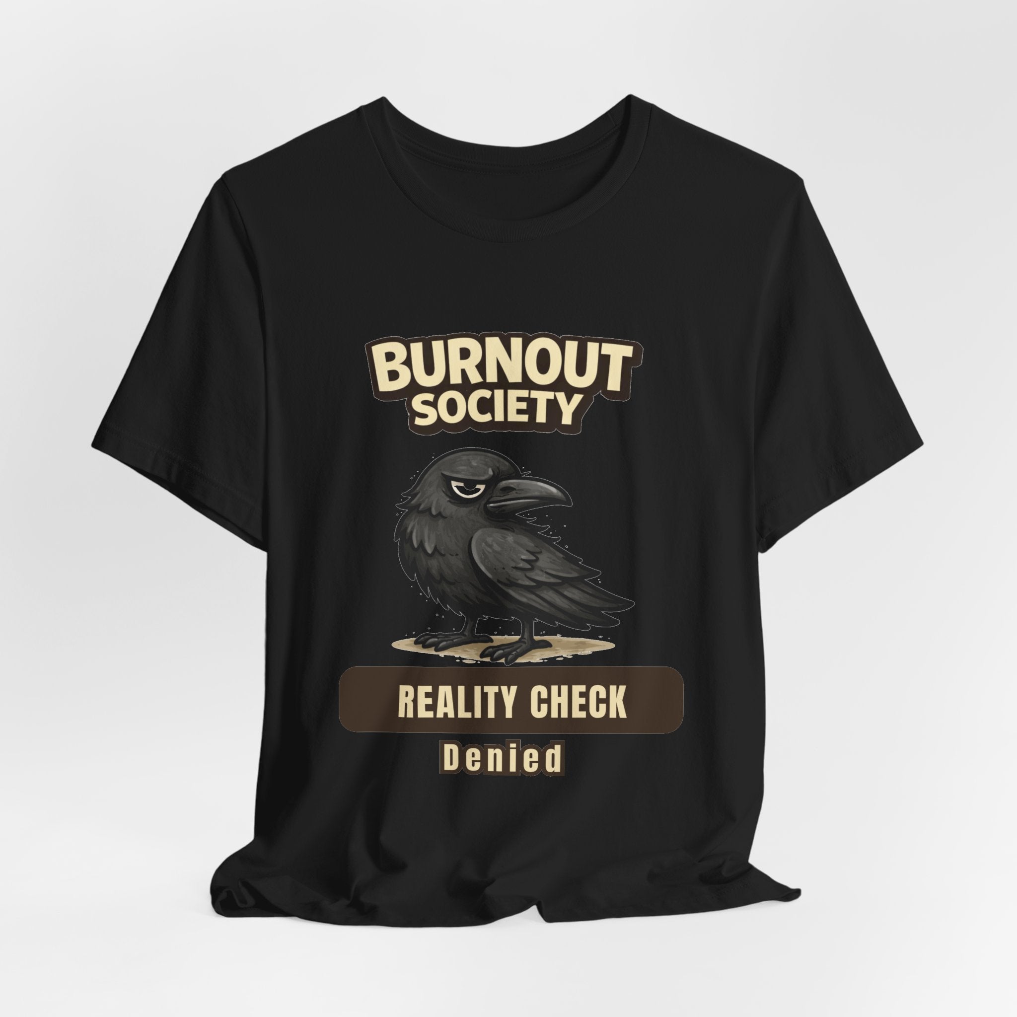 Crow Burnout Society T-Shirt — Reality Check Department : Denied