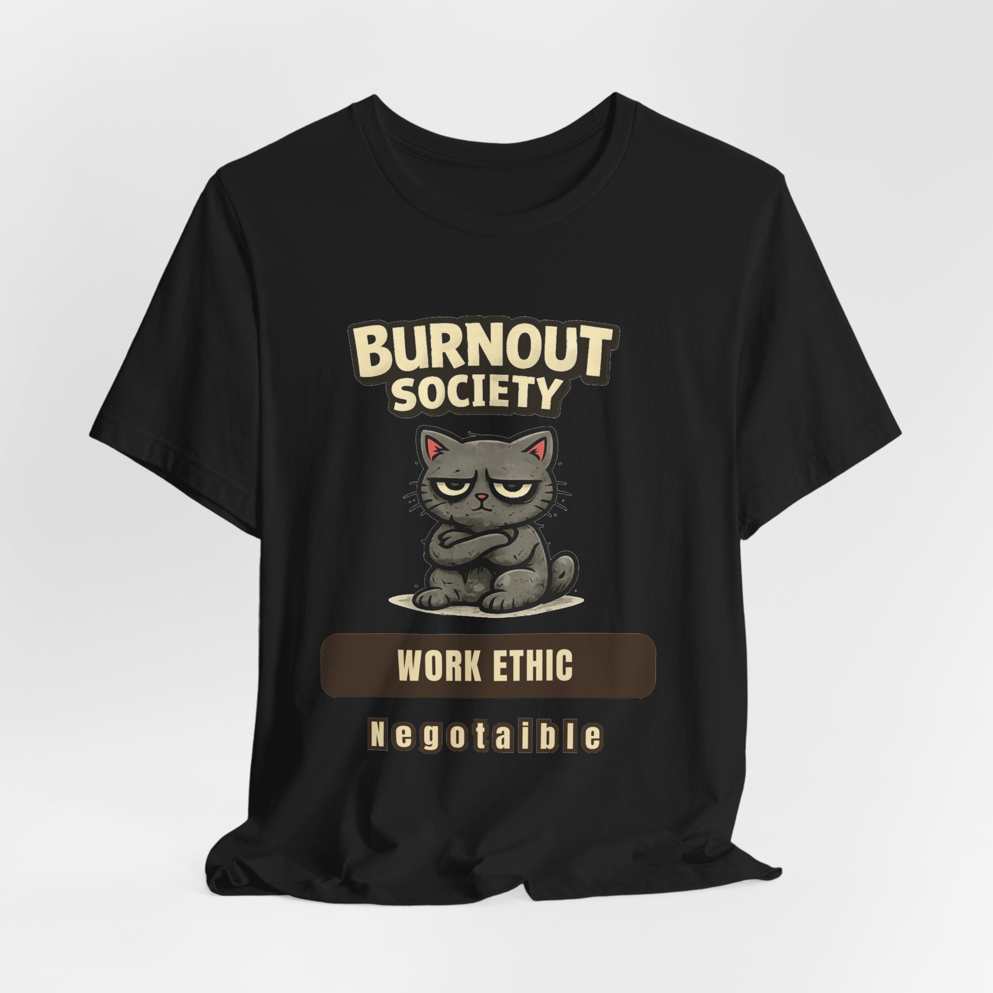 Cat Burnout Society T-Shirt — "Work Ethic Department: Negotiable