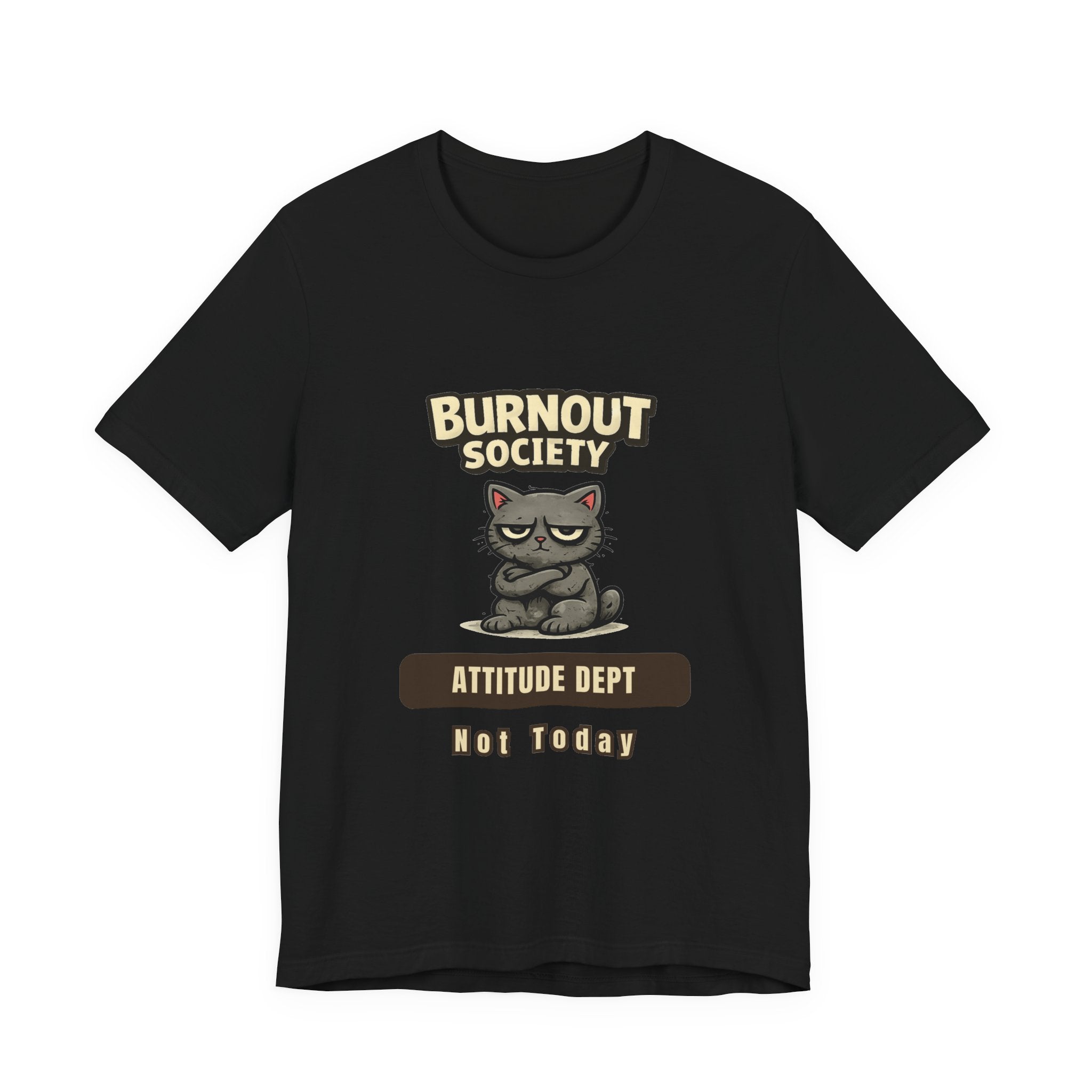 Cat Burnout Society T-Shirt — Attitude Department : Not Today