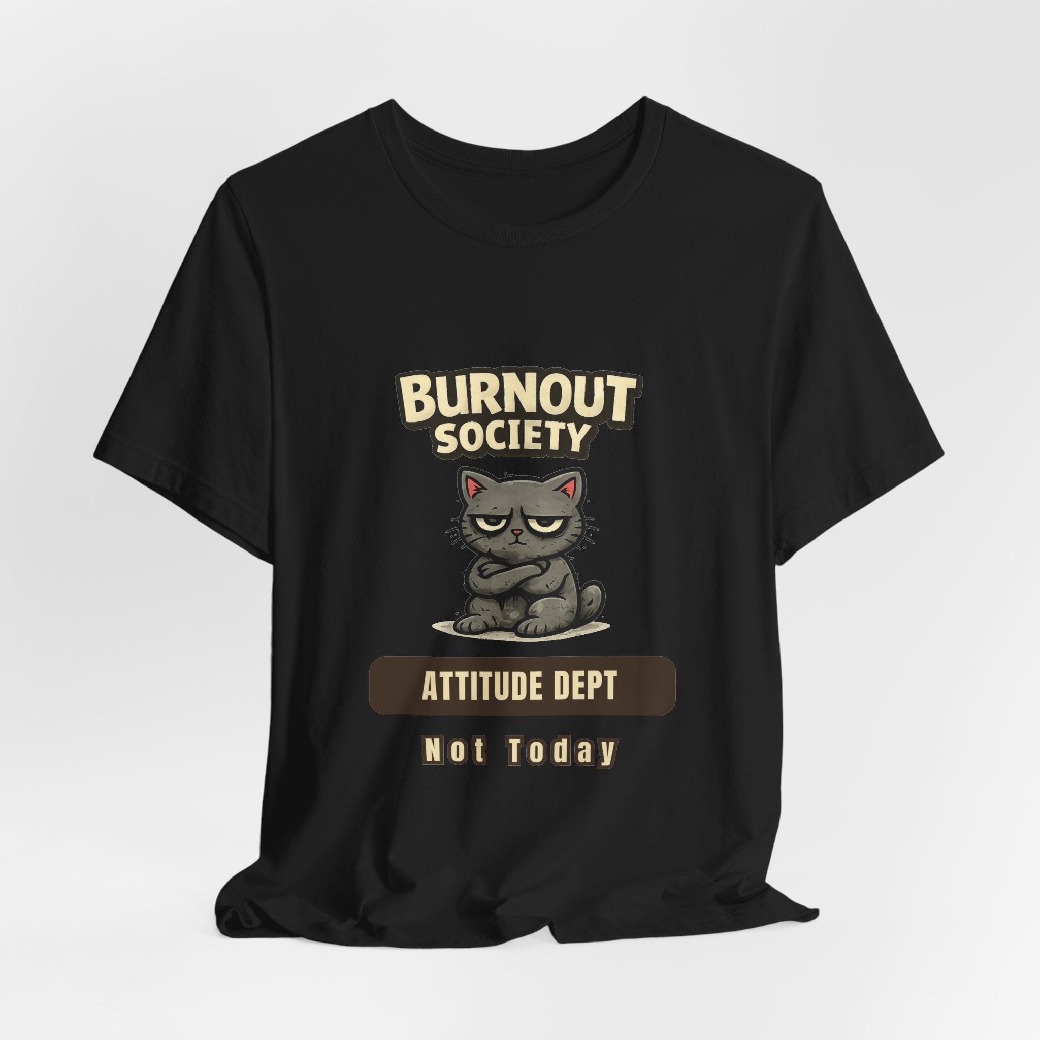 Cat Burnout Society T-Shirt — Attitude Department : Not Today