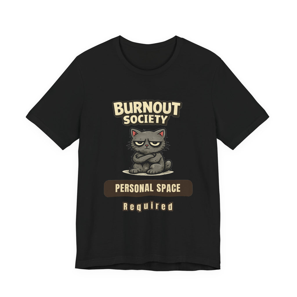 Cat Burnout Society T-Shirt — Personal Space Department : Required