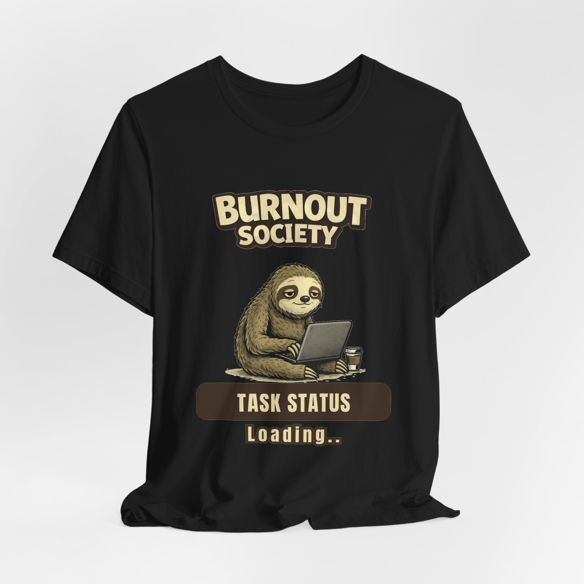 Sloth Burnout Society T-Shirt —  Task Status Department : Loading