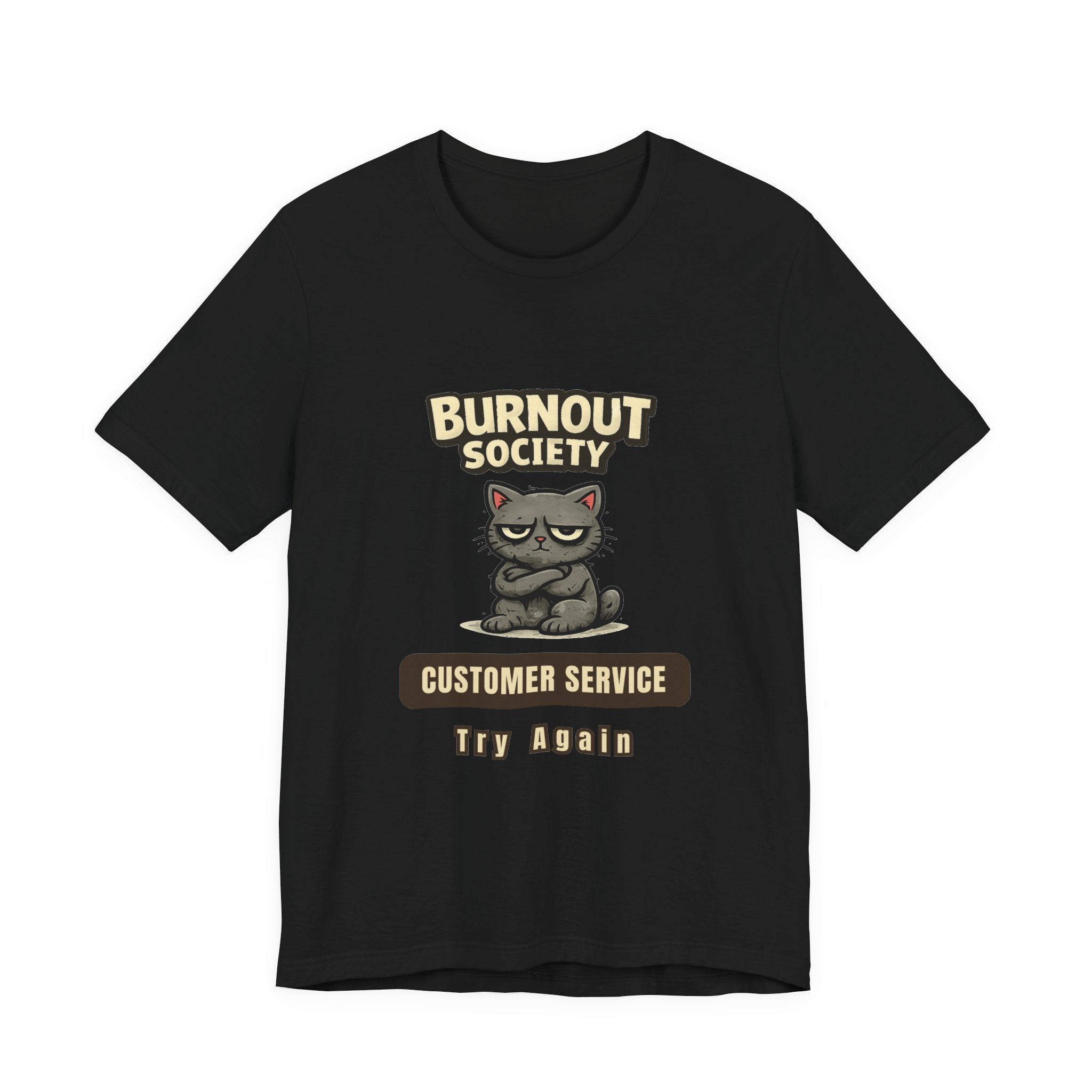 Cat Burnout Society T-Shirt — "Customer Service Department: Try Again
