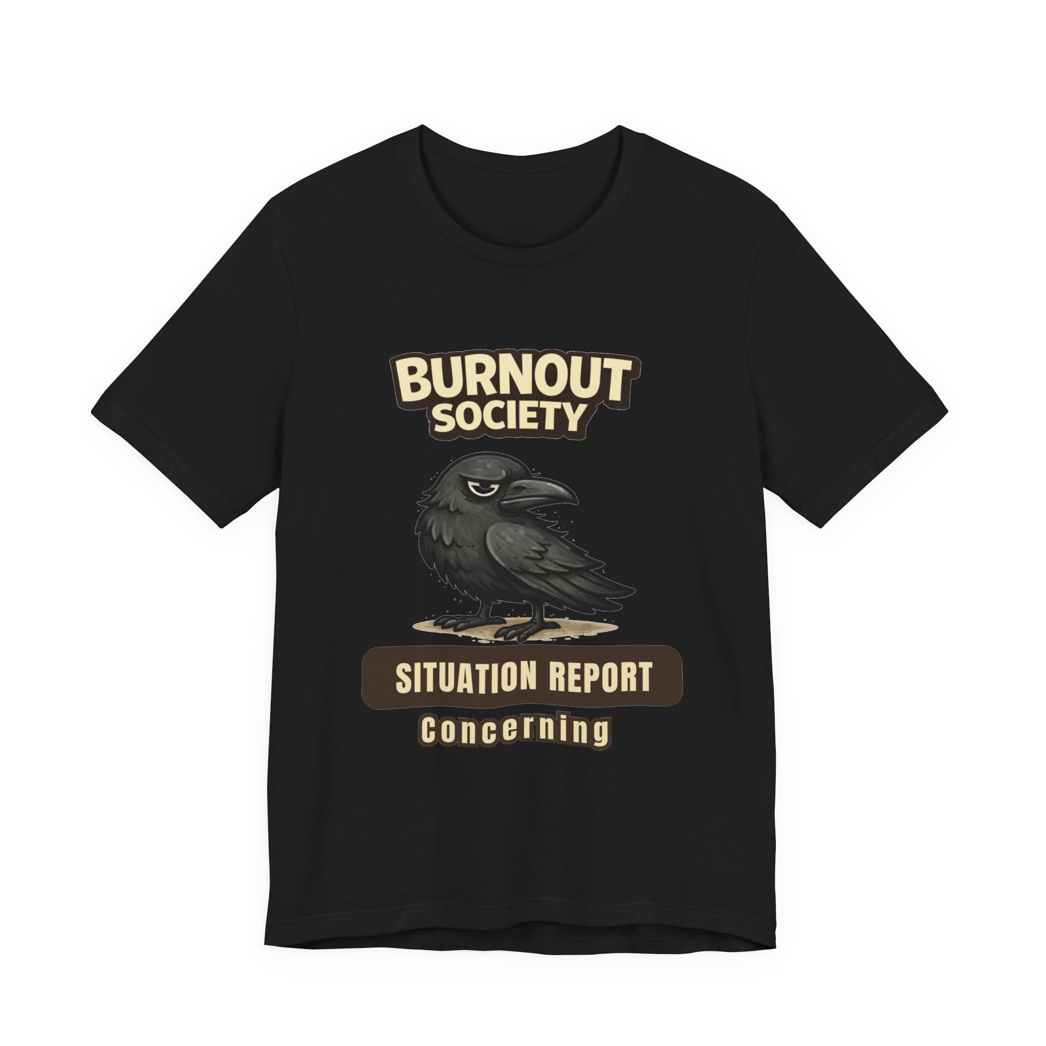 Crow Burnout Society T-Shirt — Situation Report Department : Concerning