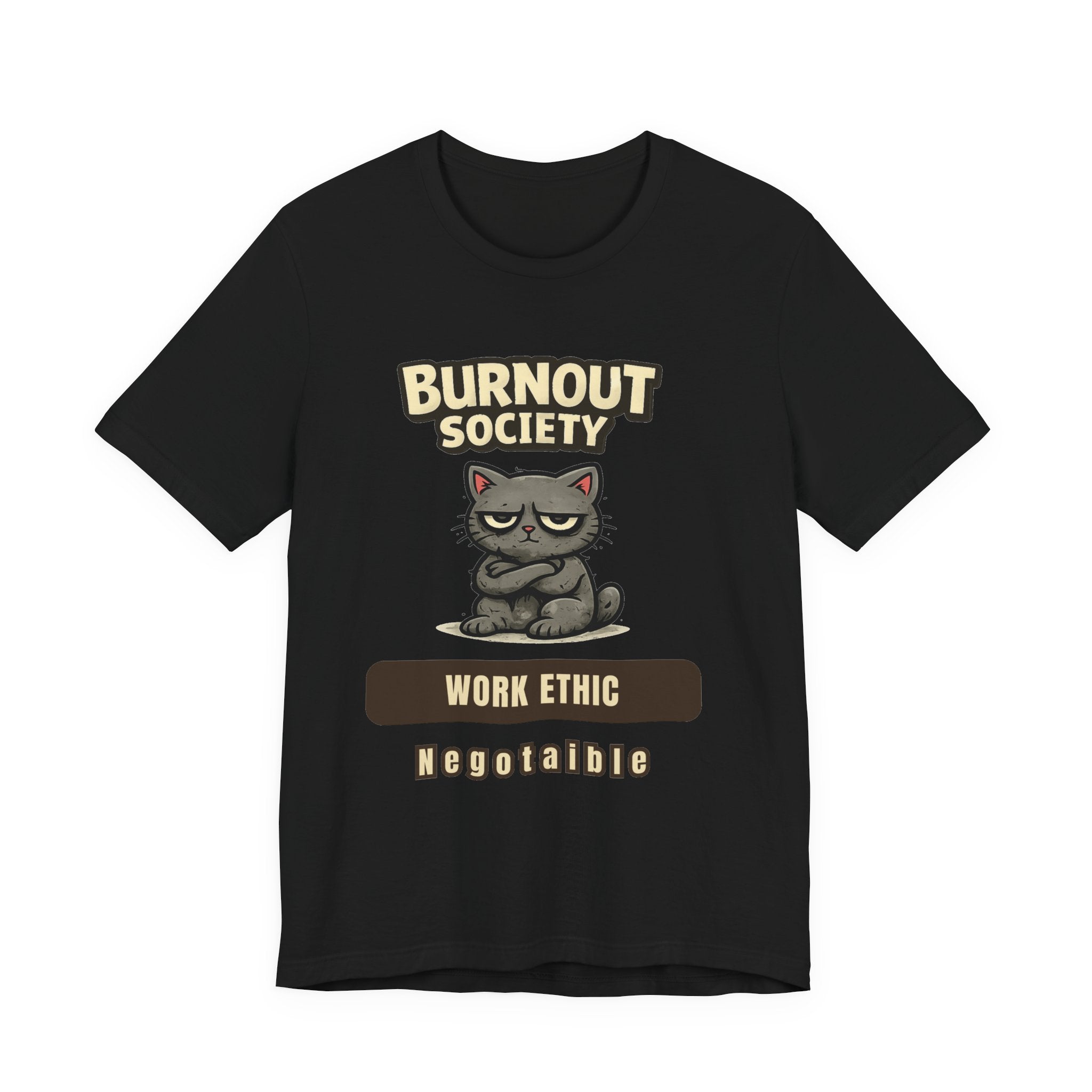 Cat Burnout Society T-Shirt — "Work Ethic Department: Negotiable