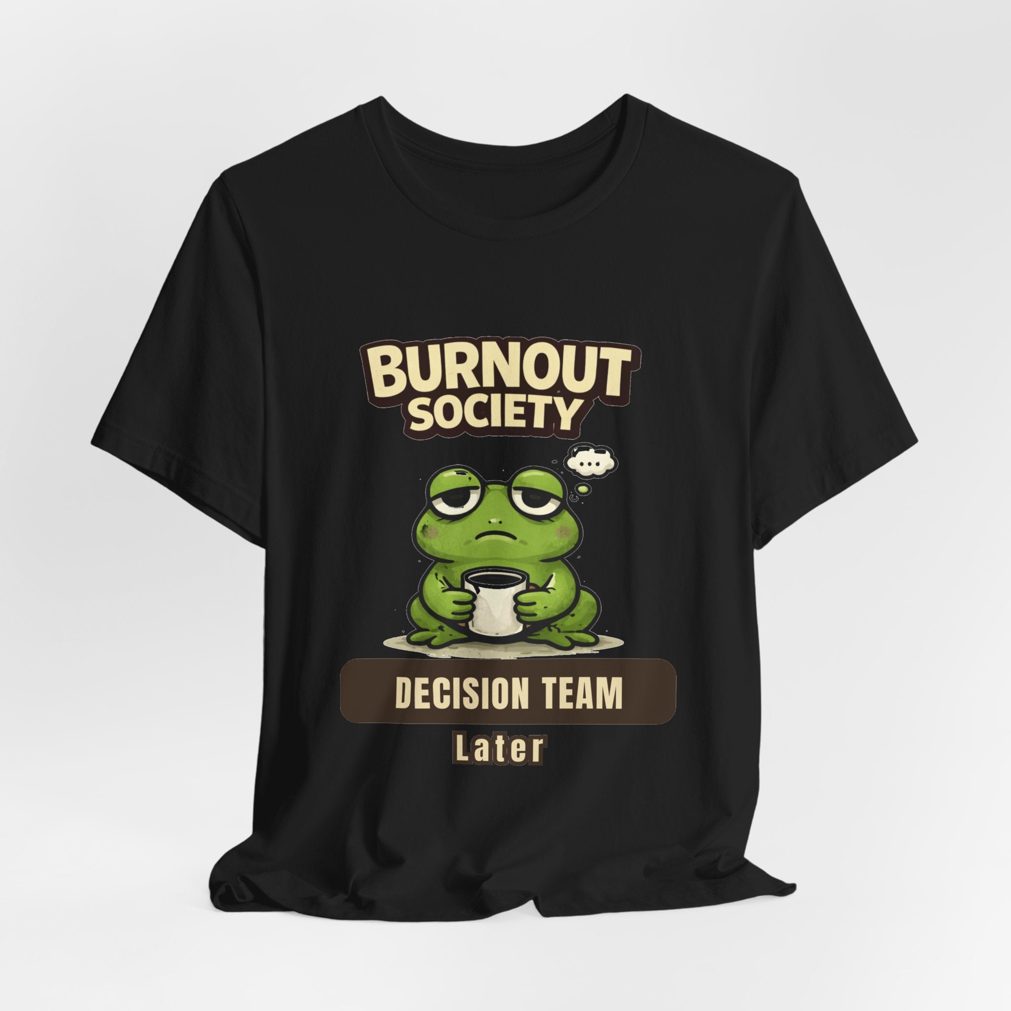 Frog Burnout Society T-Shirt — Decision Team Department : Later